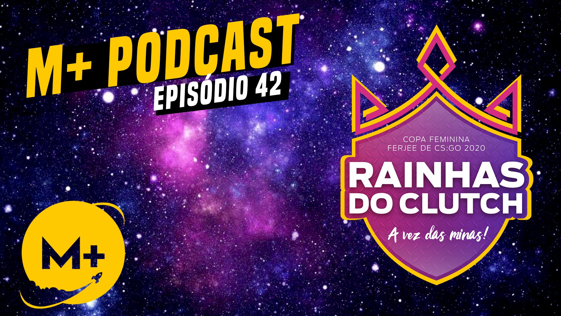 M+ Podcast 42: Rainhas do Clutch e o Cenário Feminino de CS:GO